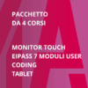 Pacchetto 4 Certificazioni informatiche: Monitor Touch, Eipass 7 moduli User, Coding e Tablet