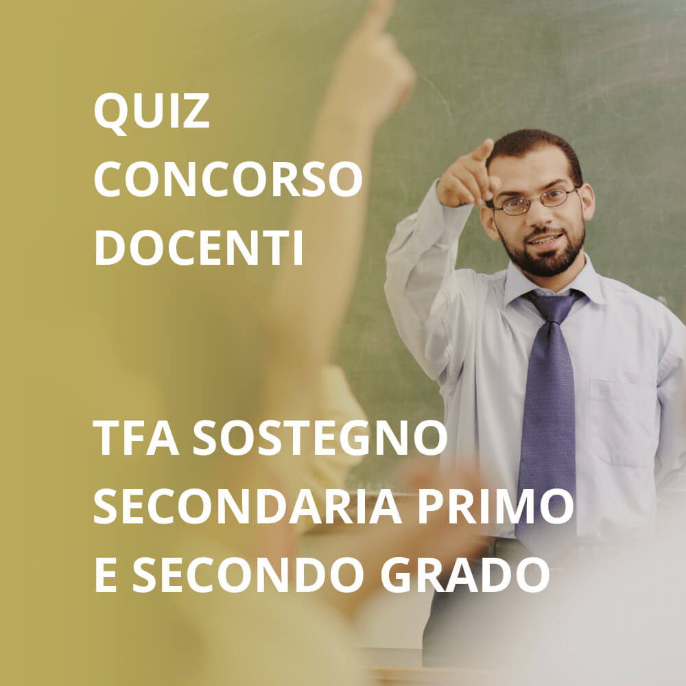 Quiz TFA Sostegno Secondaria di primo e secondo grado per Concorso Pubblico