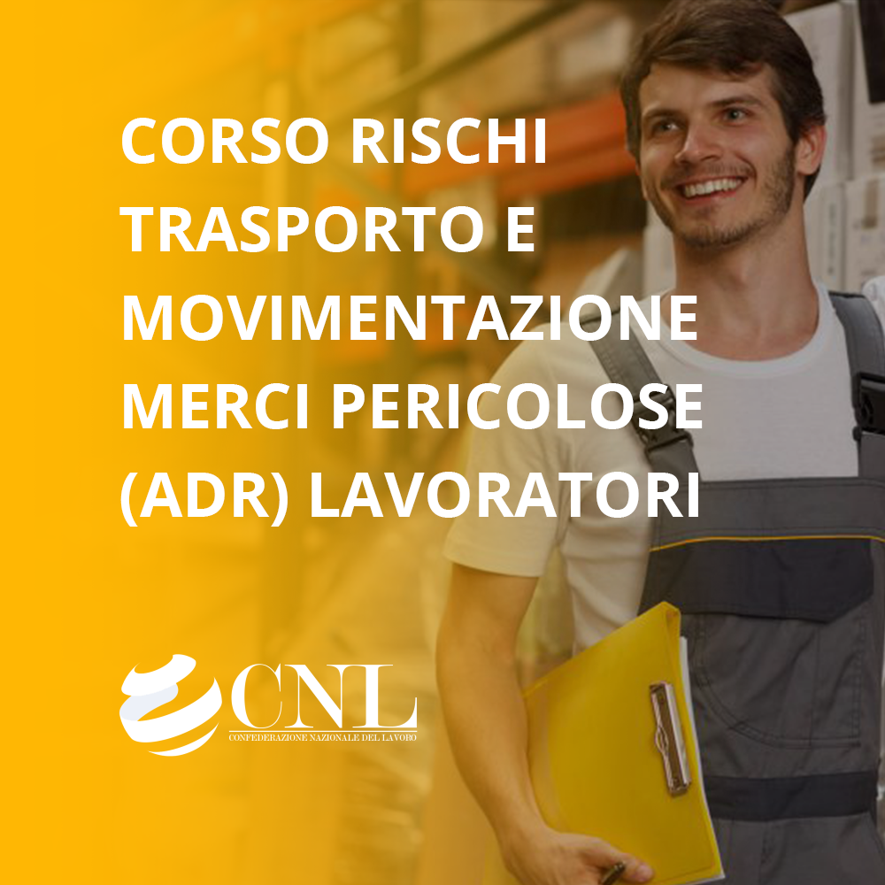 Corso Lavoratori Trasporto e Movimentazione merci pericolose ADR