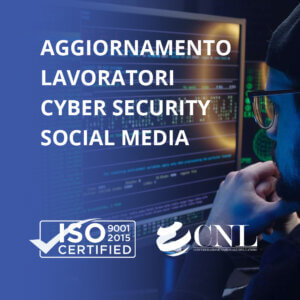 Aggiornamento Lavoratori in Cyber Security e Social Media