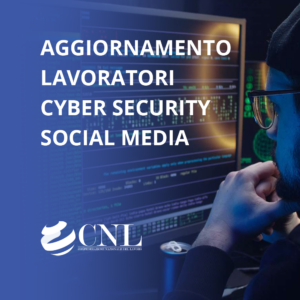 Aggiornamento Lavoratori in Cyber Security e Social Media