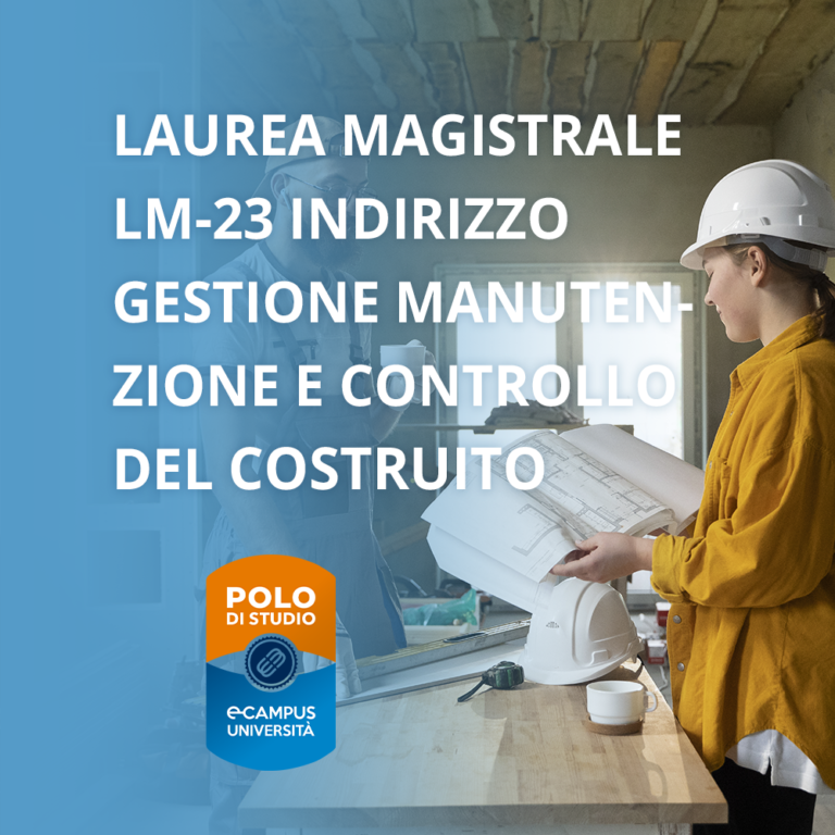 Laurea Magistrale LM-23 Indirizzo Gestione, Manutenzione e Controllo del Costruito