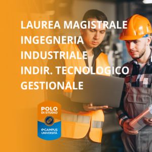 Ingegneria Industriale Indirizzo Tecnologico Gestionale