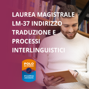 Lingue e Letterature Moderne e Traduzione Interculturale indirizzo Traduzione e Processi Interlinguistici