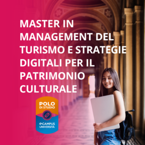 Master in Management del turismo e strategie digitali per il patrimonio culturale