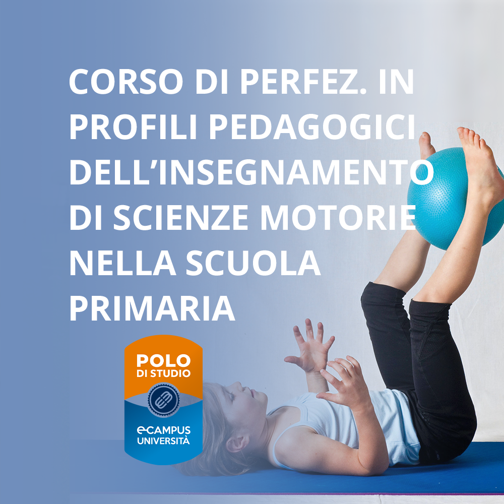 Corso di Perfezionamento in Profili pedagogici dell’insegnamento di Scienze Motorie nella scuola primaria