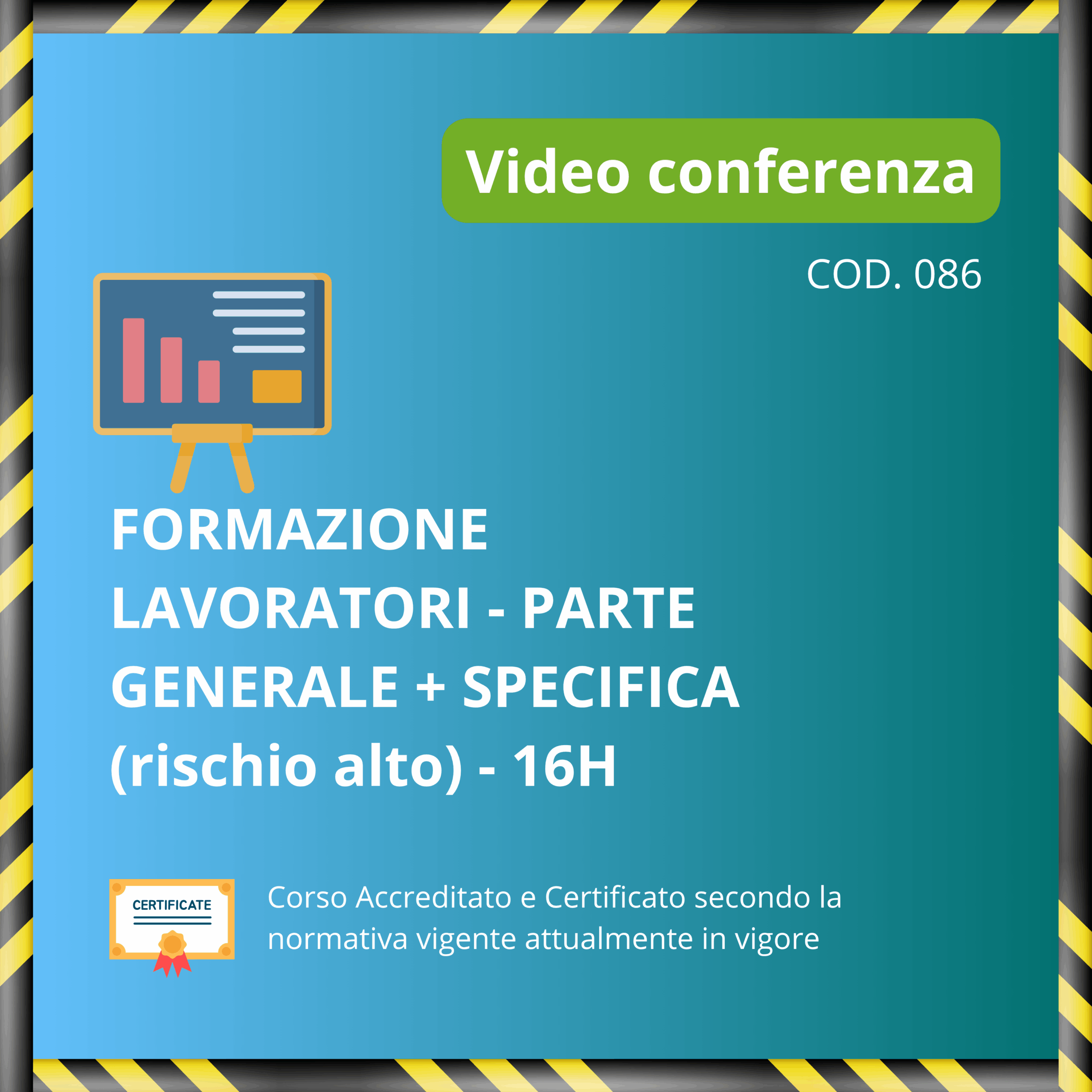 Formazione Lavoratori parte generale e specifica (rischio alto) - 16 ore