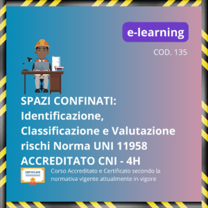 Spazi Confinati: Identificazione, Classificazione e Valutazione Rischi Norma UNI 11958 e Standard Internazionali - Accreditato CNI - 4H