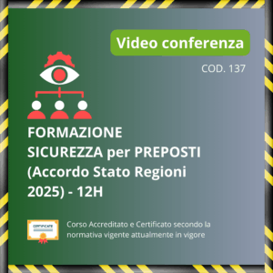 Formazione Sicurezza Preposti - Accordo Stato Regioni 2025 - 12H