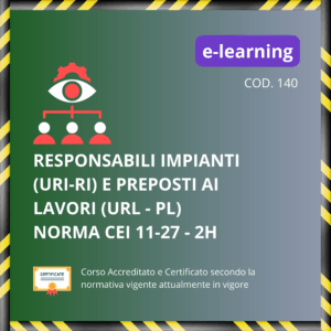 Responsabili impianti (URI - RI) e Preposti ai lavori (URL - PL) Norma CEI 11-27 - 2H