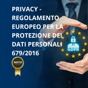 Privacy – Regolamento Europeo per la protezione dei dati personali 679/2016