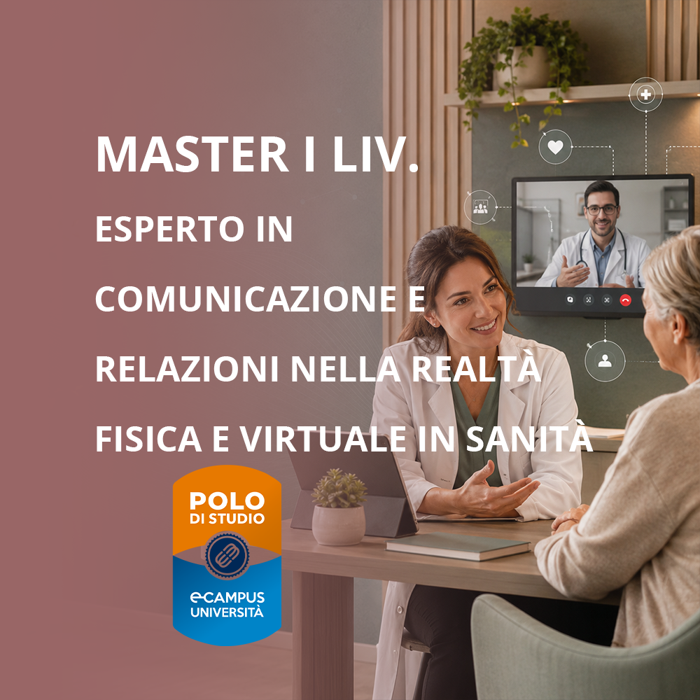 Master in Esperto in comunicazione e relazioni nella realtà fisica e virtuale in sanità